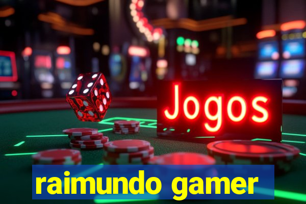 raimundo gamer